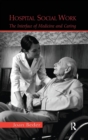 Hospital Social Work : The Interface of Medicine and Caring - Book