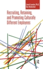Recruiting, Retaining and Promoting Culturally Different Employees - Book