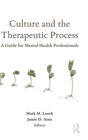 Culture and the Therapeutic Process : A Guide for Mental Health Professionals - Book