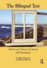 The Bilingual Text : History and Theory of Literary Self-Translation - Book