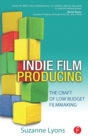 Independent Film Producing : The Craft of Low Budget Filmmaking - Book