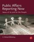Public Affairs Reporting Now : News of, by and for the People - Book