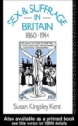 Sex and Suffrage in Britain 1860-1914 - Book