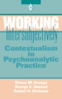 Working Intersubjectively : Contextualism in Psychoanalytic Practice - Book