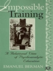 Impossible Training : A Relational View of Psychoanalytic Education - Book