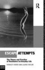 Escape Attempts : The Theory and Practice of Resistance in Everyday Life - Book