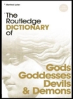 The Routledge Dictionary of Gods and Goddesses, Devils and Demons - Book