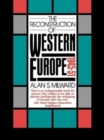 The Reconstruction of Western Europe, 1945-51 - Book