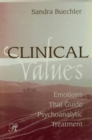 Clinical Values : Emotions That Guide Psychoanalytic Treatment - Book