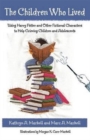 The Children Who Lived : Using Harry Potter and Other Fictional Characters to Help Grieving Children and Adolescents - Book