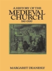 A History of the Medieval Church : 590-1500 - Book