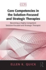 Core Competencies in the Solution-Focused and Strategic Therapies : Becoming a Highly Competent Solution-Focused and Strategic Therapist - Book