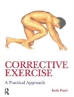 Corrective Exercise: A Practical Approach : A Practical Approach - Book