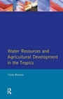 Water Resources and Agricultural Development in the Tropics - Book