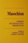 Masochism : Current Psychoanalytic Perspectives - Book