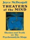 Theaters Of The Mind : Illusion And Truth On The Psychoanalytic Stage - Book