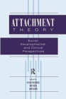 Attachment Theory : Social, Developmental, and Clinical Perspectives - Book