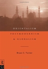 Orientalism, Postmodernism and Globalism - Book