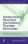Handbook of Instructional Practices for Literacy Teacher-educators : Examples and Reflections From the Teaching Lives of Literacy Scholars - Book