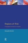 Regions of Risk : A Geographical Introduction to Disasters - Book