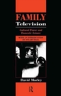 Family Television : Cultural Power and Domestic Leisure - Book