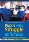 Positive Intervention for Pupils who Struggle at School : Creating a Modified Primary Curriculum - Book
