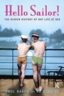 Hello Sailor! : The hidden history of gay life at sea - Book