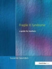 Fragile X Syndrome : A Guide for Teachers - Book