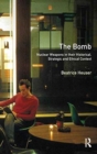 The Bomb : Nuclear Weapons in their Historical, Strategic and Ethical Context - Book