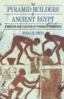 The Pyramid Builders of Ancient Egypt : A Modern Investigation of Pharaoh's Workforce - Book
