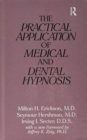 The Practical Application of Medical and Dental Hypnosis - Book
