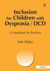 Inclusion for Children with Dyspraxia : A Handbook for Teachers - Book