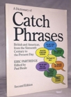 A Dictionary of Catch Phrases : British and American, from the Sixteenth Century to the Present Day - Book