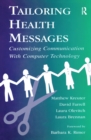 Tailoring Health Messages : Customizing Communication With Computer Technology - Book