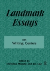 Landmark Essays on Writing Centers : Volume 9 - Book