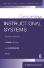 Designing Instructional Systems : Decision Making in Course Planning and Curriculum Design - Book