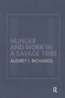 Hunger and Work in a Savage Tribe : A Functional Study of Nutrition Among the Southern Bantu - Book