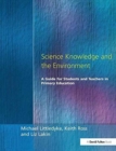 Science Knowledge and the Environment : A Guide for Students and Teachers in Primary Education - Book
