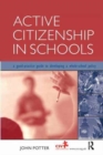 Active Citizenship in Schools : A Good Practice Guide to Developing a Whole School Policy - Book