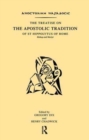 The Treatise on the Apostolic Tradition of St Hippolytus of Rome, Bishop and Martyr - Book