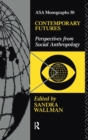 Contemporary Futures : Perspectives from Social Anthropology - Book