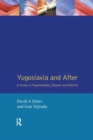 Yugoslavia and After : A Study in Fragmentation, Despair and Rebirth - Book