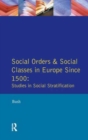Social Orders and Social Classes in Europe Since 1500 : Studies in Social Stratification - Book