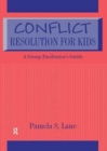 Conflict Resolution For Kids : A Group Facilitator's Guide - Book