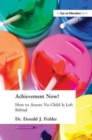 Achievement Now! : How to Assure No Child Is Left Behind - Book