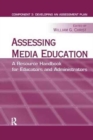 Assessing Media Education : A Resource Handbook for Educators and Administrators: Component 3: Developing an Assessment Plan - Book