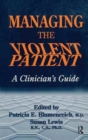 Managing The Violent Patient : A Clinician's Guide - Book