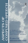 Aspects of Confused Speech : A Study of Verbal Interaction Between Confused and Normal Speakers - Book