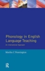 Phonology in English Language Teaching : An International Approach - Book