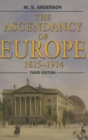 The Ascendancy of Europe : 1815-1914 - Book